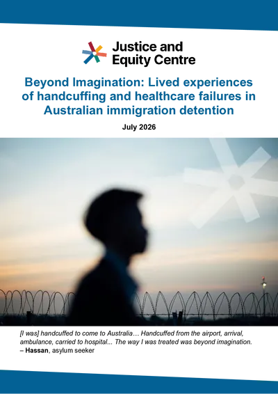 Beyond Imagination: Lived Experiences of handcuffing and healthcare failures in Australian Immigration Detention  thumbnail